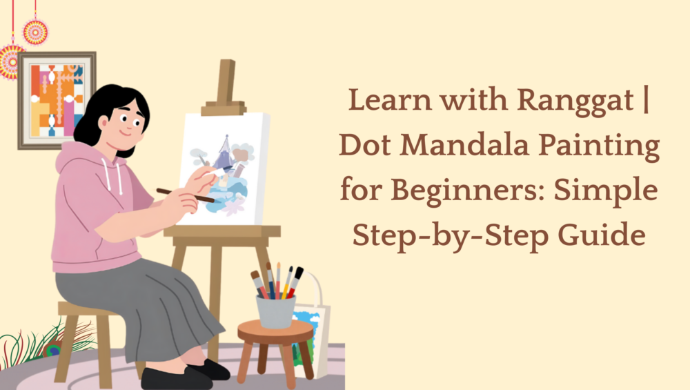 Learn with Ranggat | Dot Mandala Painting for Beginners: Simple Step-by-Step Guide