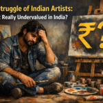 The Struggle of Indian Artists: Is Art Really Undervalued in India?